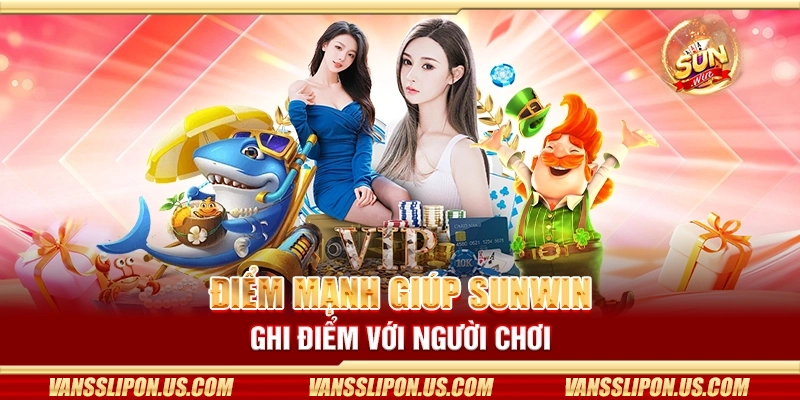Điểm mạnh giúp Sunwin ghi điểm với người chơi
