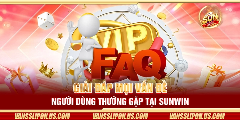 Giải đáp mọi vấn đề người dùng thường gặp tại Sunwin